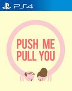 Push Me Pull You for PlayStation 4