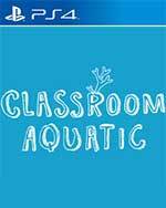 Classroom Aquatic for PlayStation 4