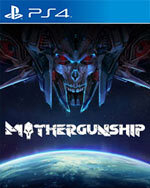 MOTHERGUNSHIP for PlayStation 4
