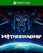 MOTHERGUNSHIP for Xbox One