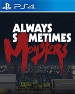 Always Sometimes Monsters for PlayStation 4