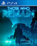 Those Who Remain for PlayStation 4