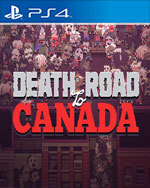 Death Road to Canada for PlayStation 4