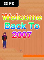 Welcome Back To 2007 for PC