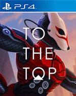 TO THE TOP for PlayStation 4