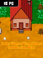 In the Village of Grandfather: Summer,Sun,Heat.
