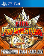 Fire Pro Wrestling World - Yoshihiro Takayama for PlayStation 4