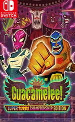 Guacamelee! Super Turbo Championship Edition