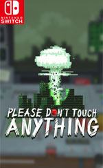 Please, Don't Touch Anything for Nintendo Switch