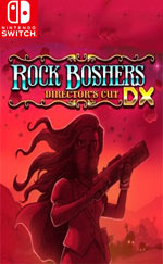 Rock Boshers DX: Directors Cut