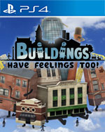 Buildings Have Feelings Too! for PlayStation 4