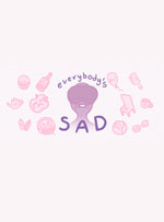 everybody's sad