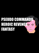 Pseudo Commando Heroic Revenge Fantasy