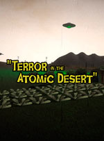 Terror In The Atomic Desert