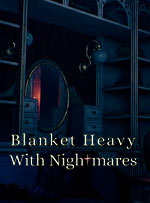Blanket Heavy With Nightmares