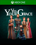 Yes, Your Grace for Xbox One