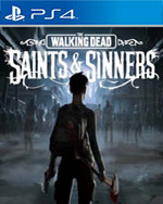 The Walking Dead: Saints & Sinners for PlayStation 4