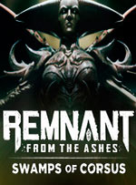Remnant: From the Ashes - Swamps of Corsus for PC