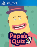 Papa's Quiz for PlayStation 4