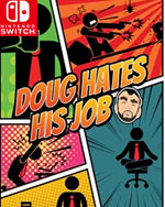 Doug Hates His Job for Nintendo Switch