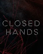 CLOSED HANDS