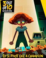 3 out of 10, EP 3: Pivot Like A Champion