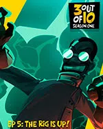 3 out of 10, EP 5: The Rig Is Up!