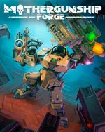 MOTHERGUNSHIP: FORGE