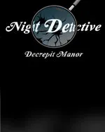 Night Detective: Decrepit Manor