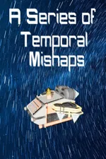 A Series of Temporal Mishaps