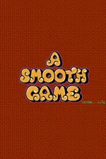 A Smooth Game (Unlike... Life)