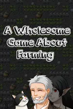 A Wholesome Game About Farming