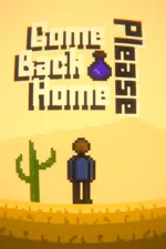 Come Back Home Please