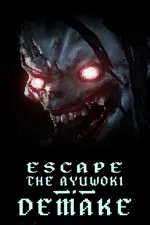 Escape the Ayuwoki DEMAKE