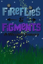Fireflies & Figments: A Willow's Journey