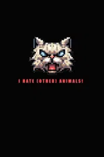 I HATE (other) Animals!