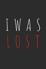 I Was Lost
