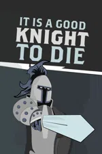 It Is A Good Knight To Die