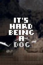 It's Hard Being A Dog