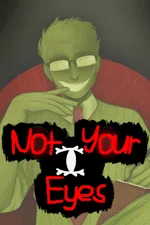 Not Your Eyes