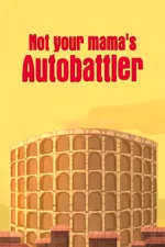 Not Your Mama's Autobattler
