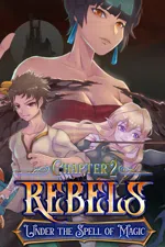 Rebels - Under the Spell of Magic (Chapter 2)