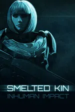 Smelted Kin: Inhuman Impact