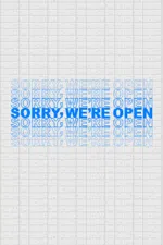 Sorry We're Open
