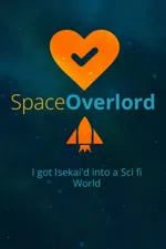 Space Overlord - I got Isekai'd into a Sci fi World