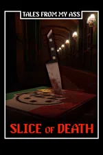Tales from My Ass: Slice of Death