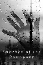 Embrace of the Downpour
