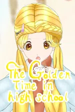 The Golden Time in high school
