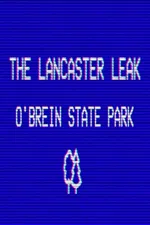 The Lancaster Leak - O'Brien State Park