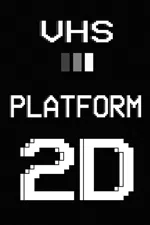 VHS PLATFORM: 2D